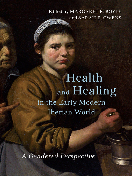 Title details for Health and Healing in the Early Modern Iberian World by Sarah E. Owens - Wait list